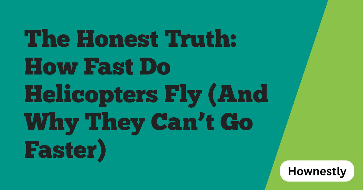 The Honest Truth: How Fast Do Helicopters Fly (And Why They Can’t Go Faster)