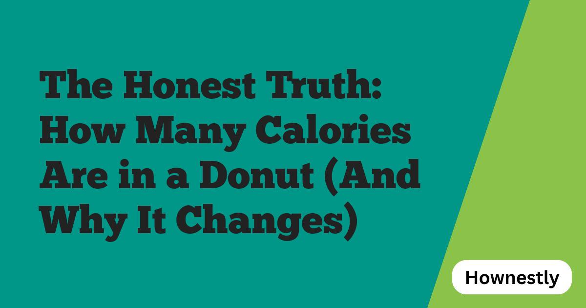 The Honest Truth: How Many Calories Are in a Donut (And Why It Changes)