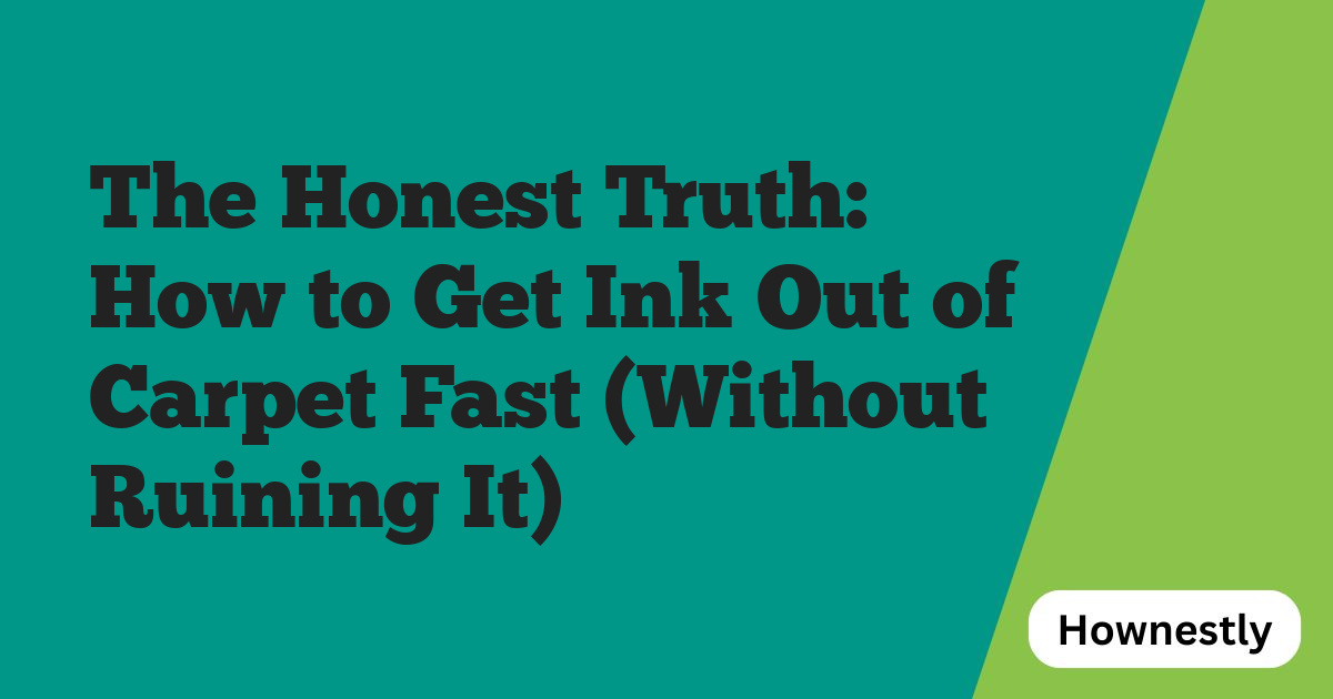 The Honest Truth: How to Get Ink Out of Carpet Fast (Without Ruining It)