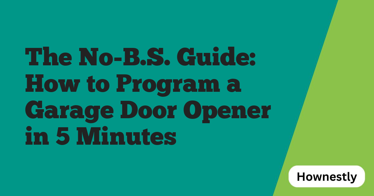 The No-B.S. Guide: How to Program a Garage Door Opener in 5 Minutes