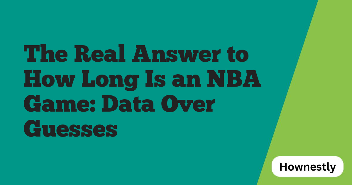 The Real Answer to How Long Is an NBA Game: Data Over Guesses