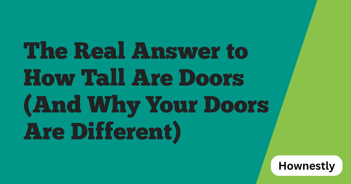 The Real Answer to How Tall Are Doors (And Why Your Doors Are Different)
