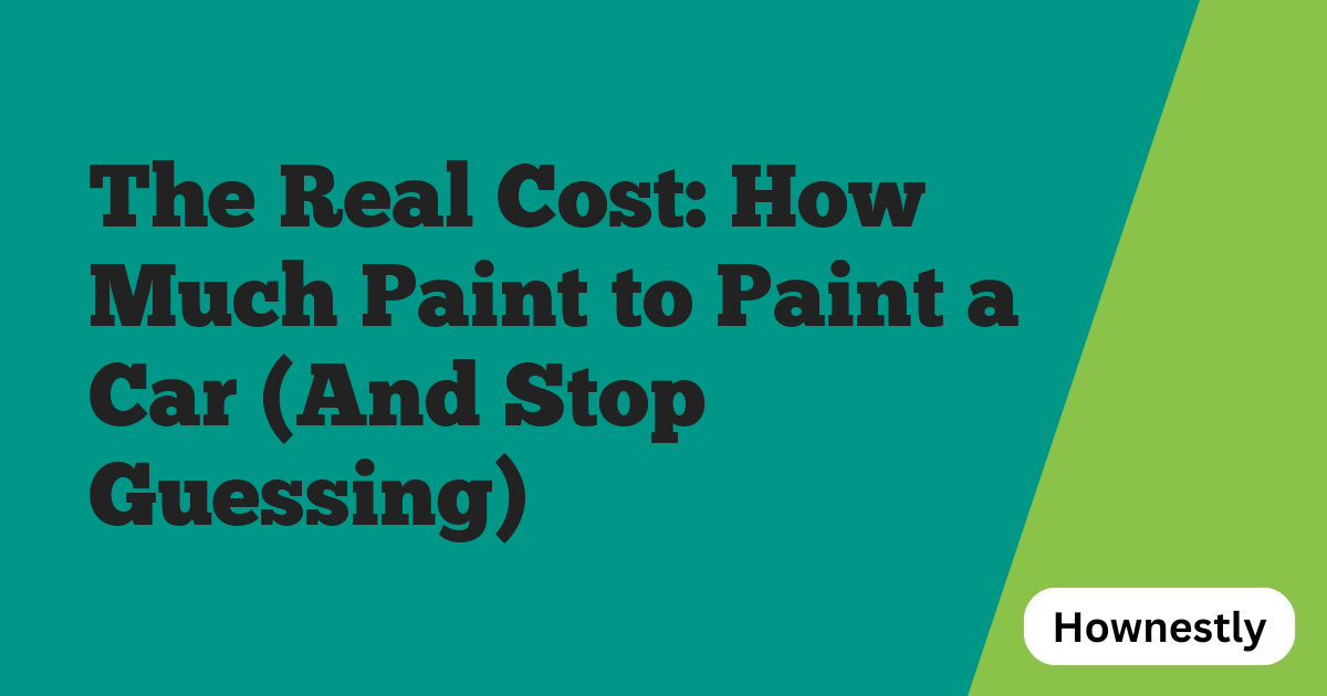 The Real Cost: How Much Paint to Paint a Car (And Stop Guessing)