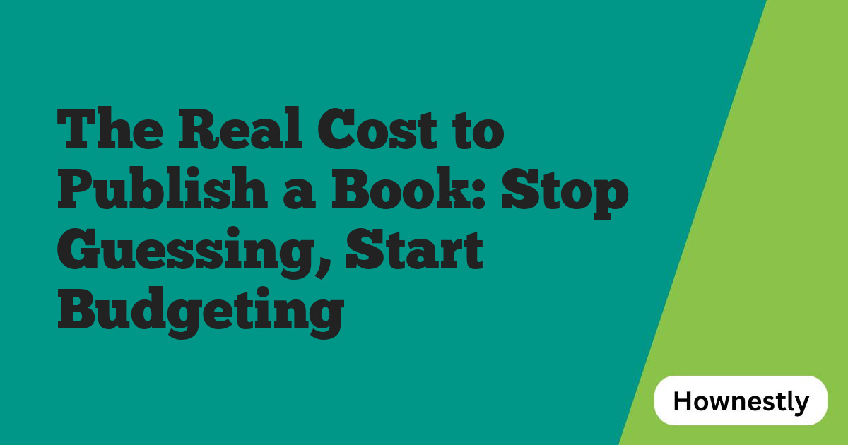 The Real Cost to Publish a Book: Stop Guessing, Start Budgeting