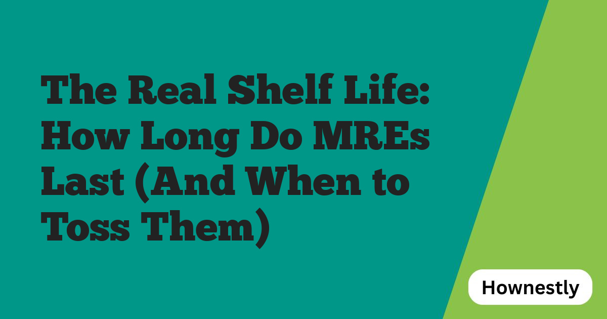 The Real Shelf Life: How Long Do MREs Last (And When to Toss Them)