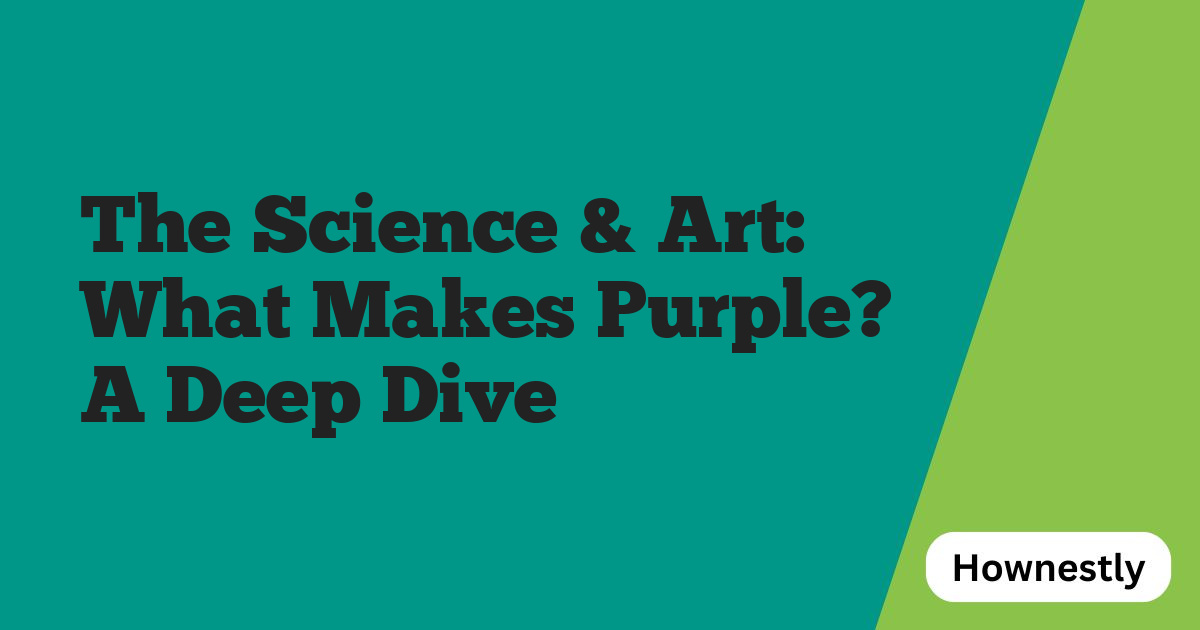 The Science & Art: What Makes Purple? A Deep Dive