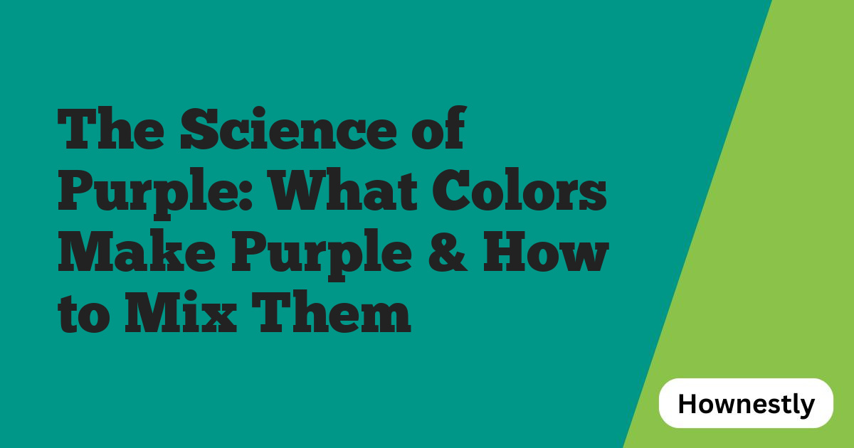 The Science of Purple: What Colors Make Purple & How to Mix Them