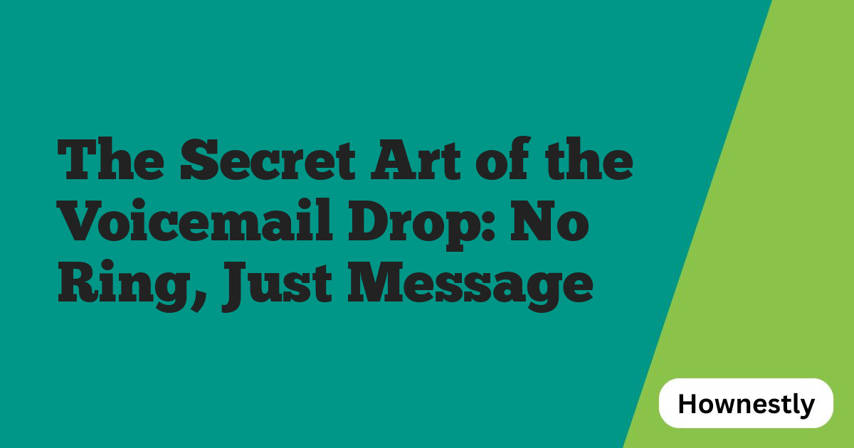 The Secret Art of the Voicemail Drop: No Ring, Just Message