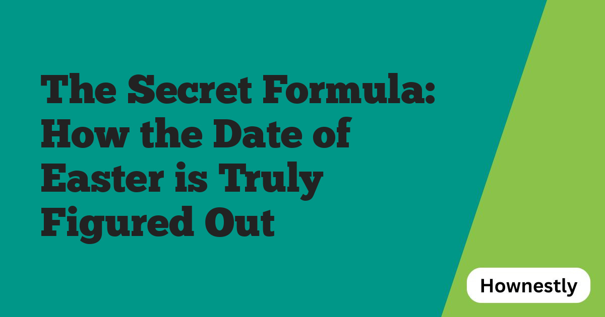 The Secret Formula: How the Date of Easter is Truly Figured Out