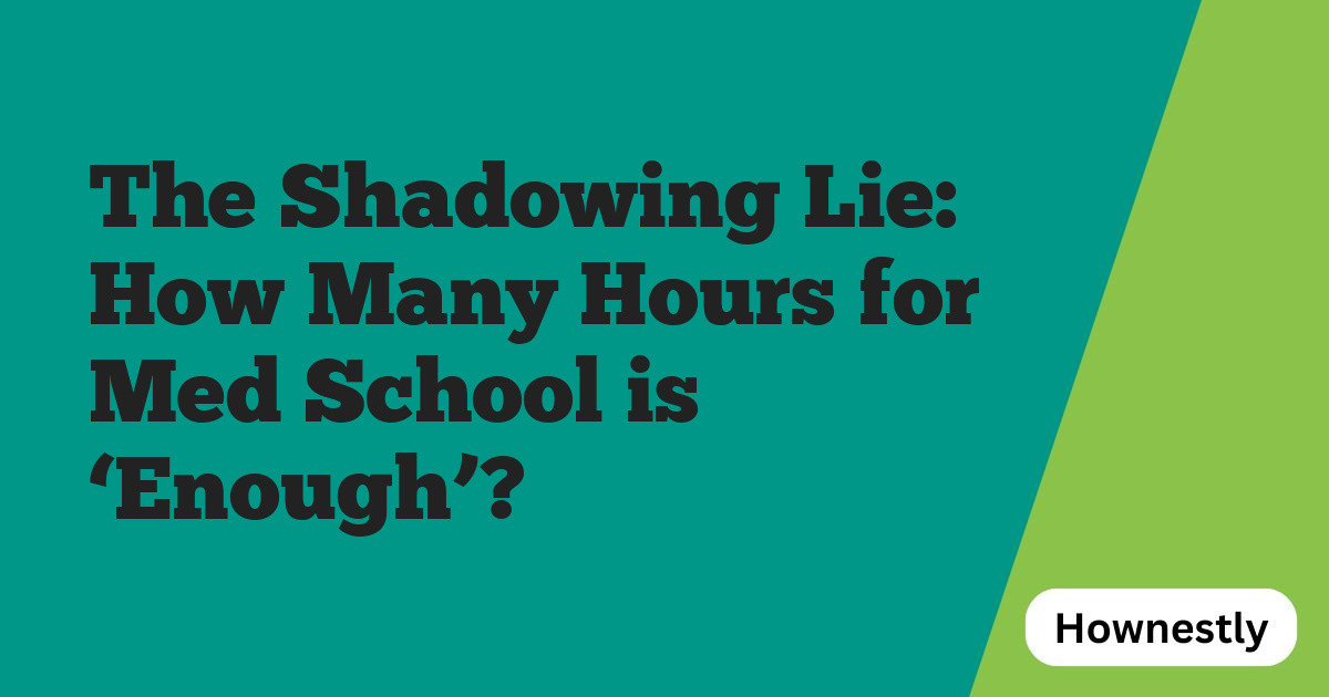 The Shadowing Lie: How Many Hours for Med School is ‘Enough’?