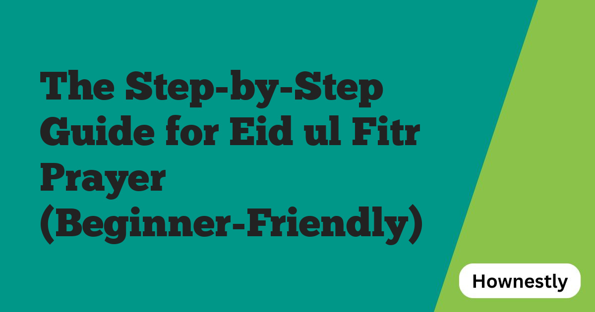 The Step-by-Step Guide for Eid ul Fitr Prayer (Beginner-Friendly)