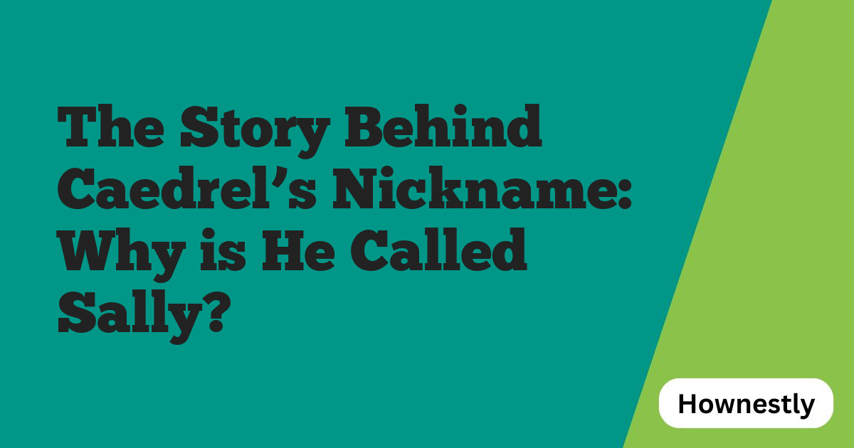 The Story Behind Caedrel’s Nickname: Why is He Called Sally?