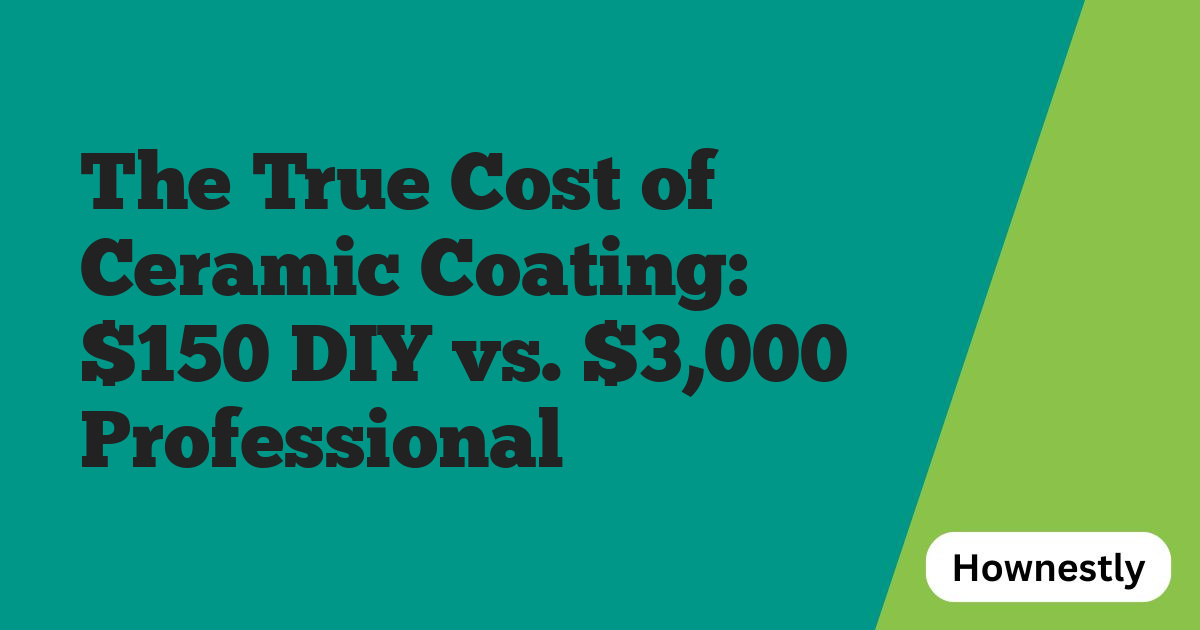 The True Cost of Ceramic Coating: $150 DIY vs. $3,000 Professional