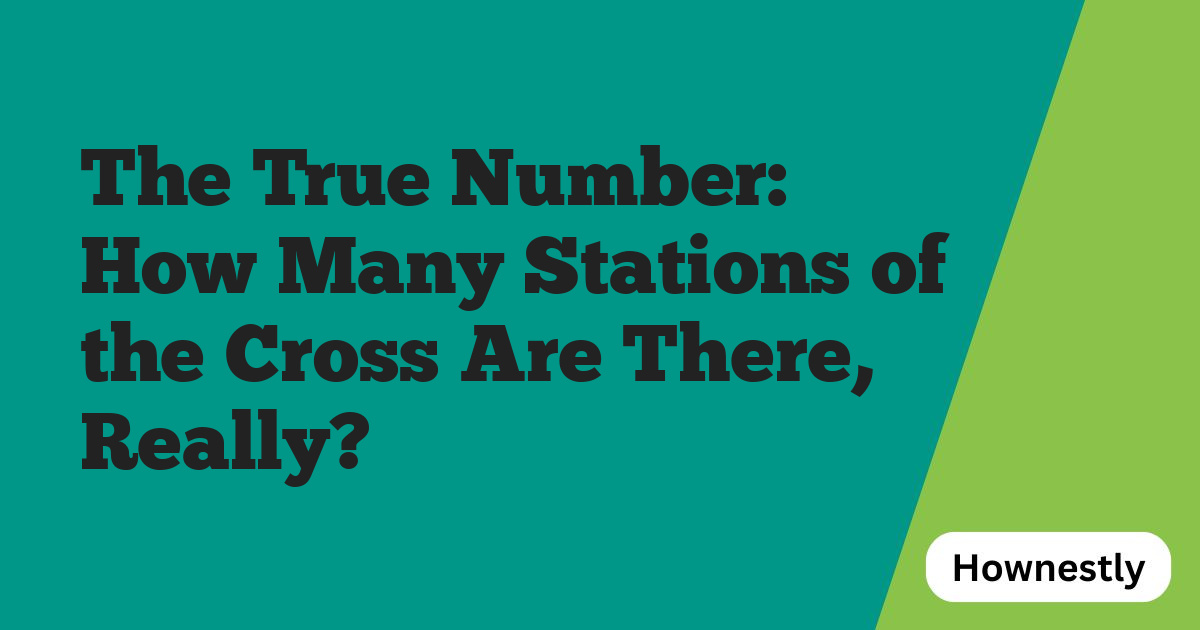 The True Number: How Many Stations of the Cross Are There, Really?