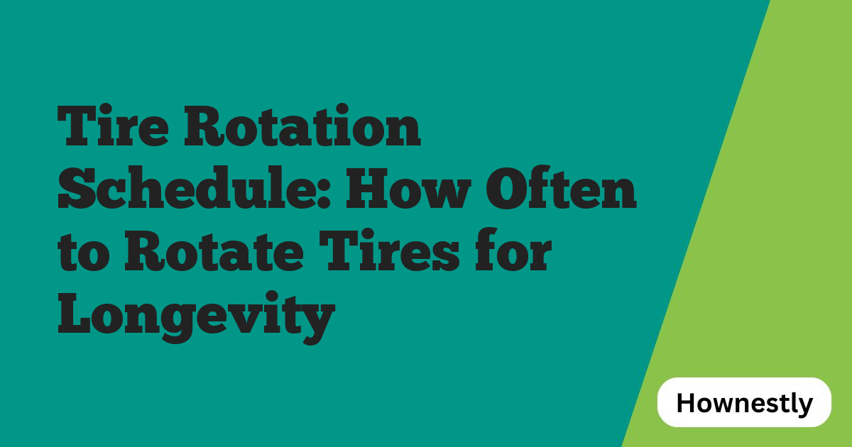 Tire Rotation Schedule: How Often to Rotate Tires for Longevity