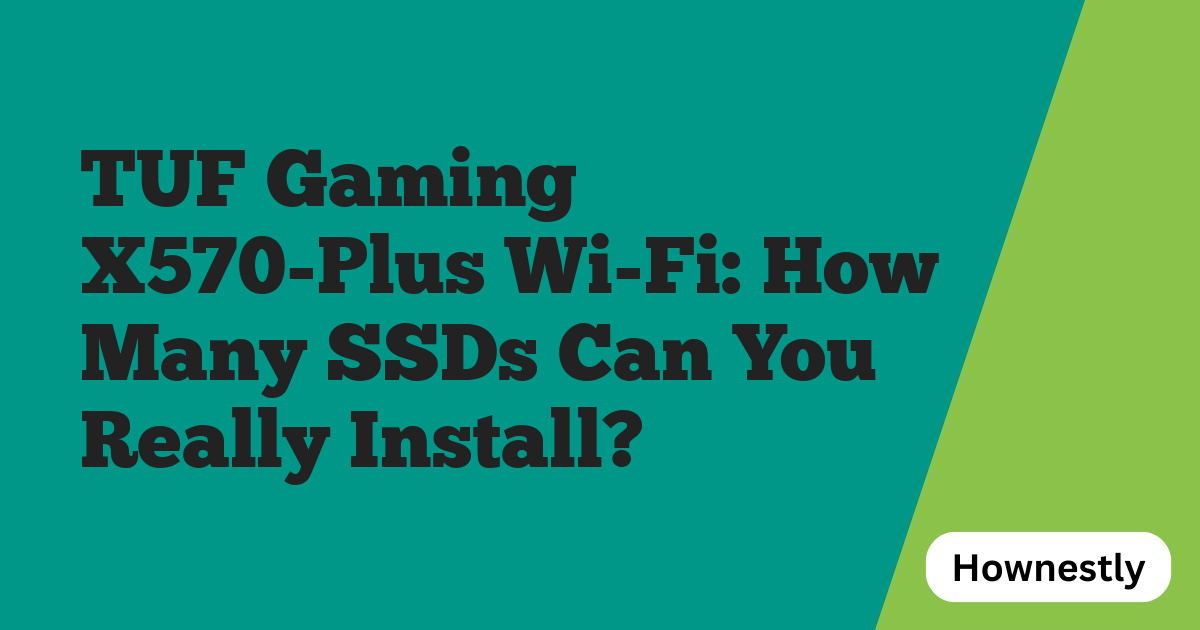 TUF Gaming X570-Plus Wi-Fi: How Many SSDs Can You Really Install?