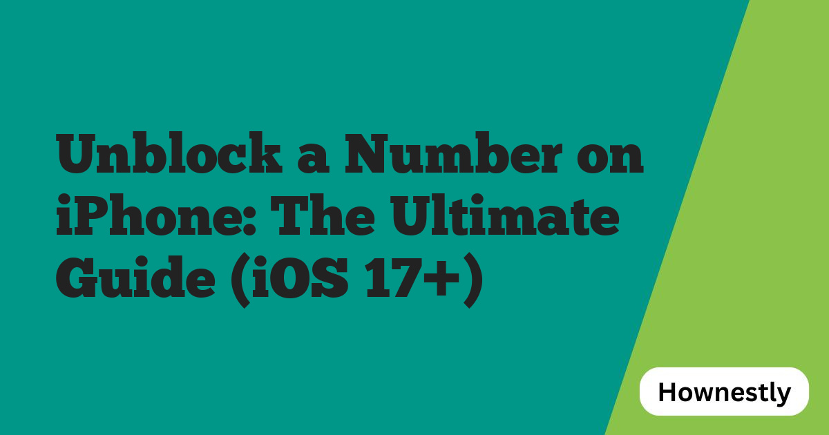 Unblock a Number on iPhone: The Ultimate Guide (iOS 17+)