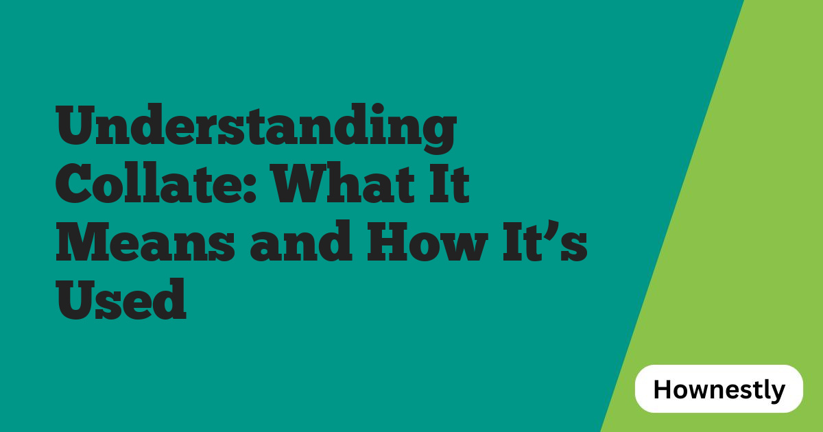 Understanding Collate: What It Means and How It’s Used