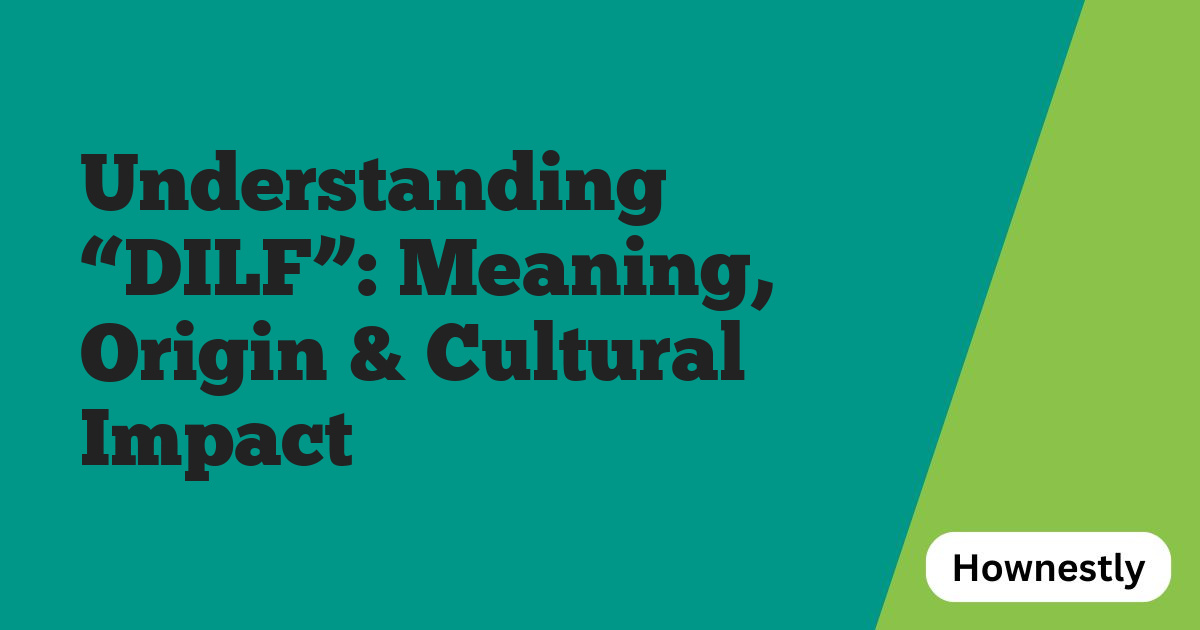 Understanding “DILF”: Meaning, Origin & Cultural Impact
