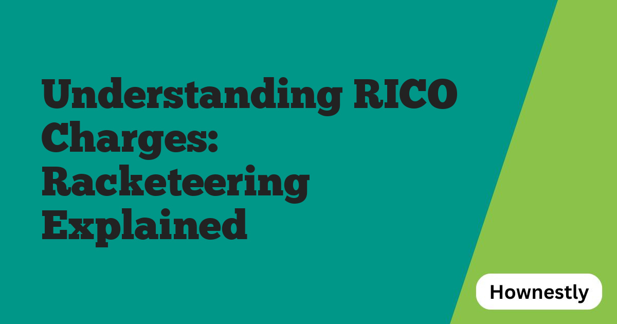 Understanding RICO Charges: Racketeering Explained