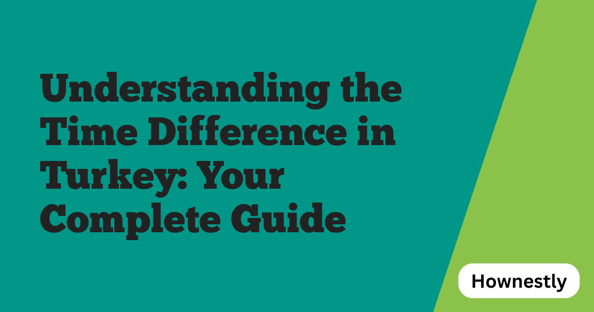 Understanding the Time Difference in Turkey: Your Complete Guide