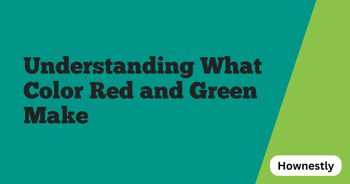 Understanding What Color Red and Green Make