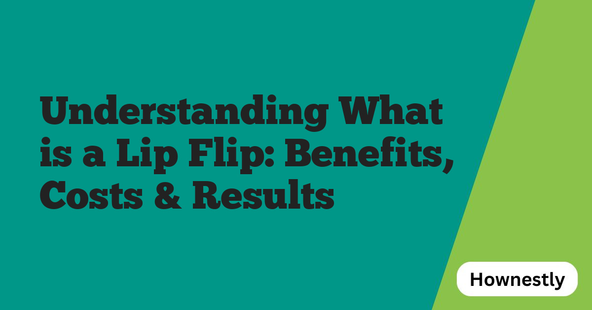 Understanding What is a Lip Flip: Benefits, Costs & Results