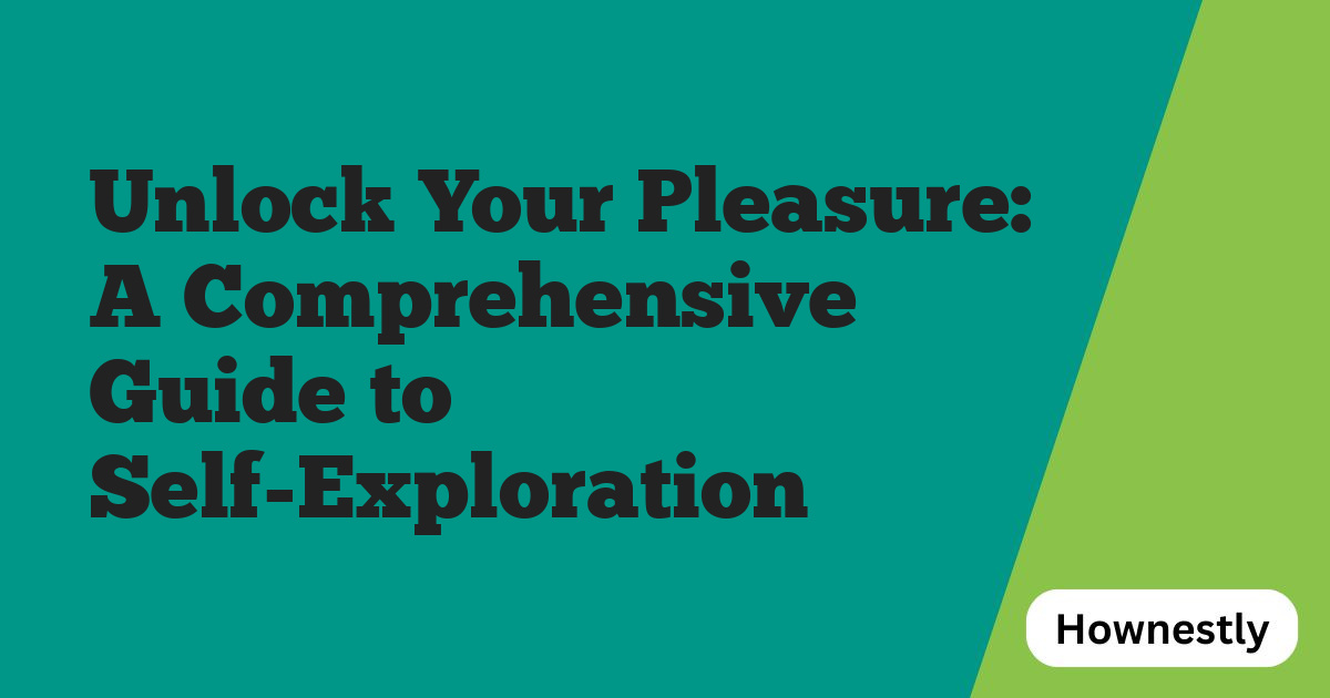 Unlock Your Pleasure: A Comprehensive Guide to Self-Exploration