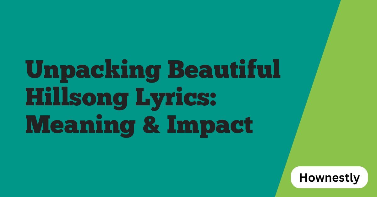 Unpacking Beautiful Hillsong Lyrics: Meaning & Impact