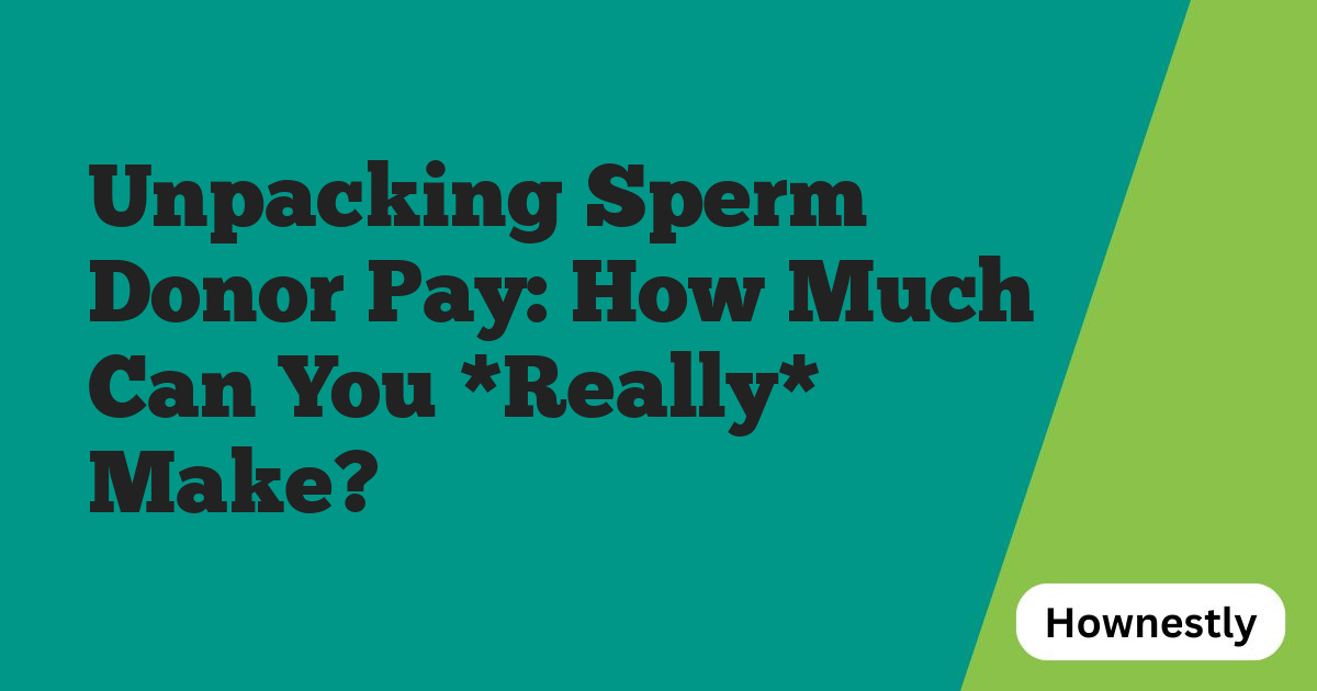 Unpacking Sperm Donor Pay: How Much Can You *Really* Make?