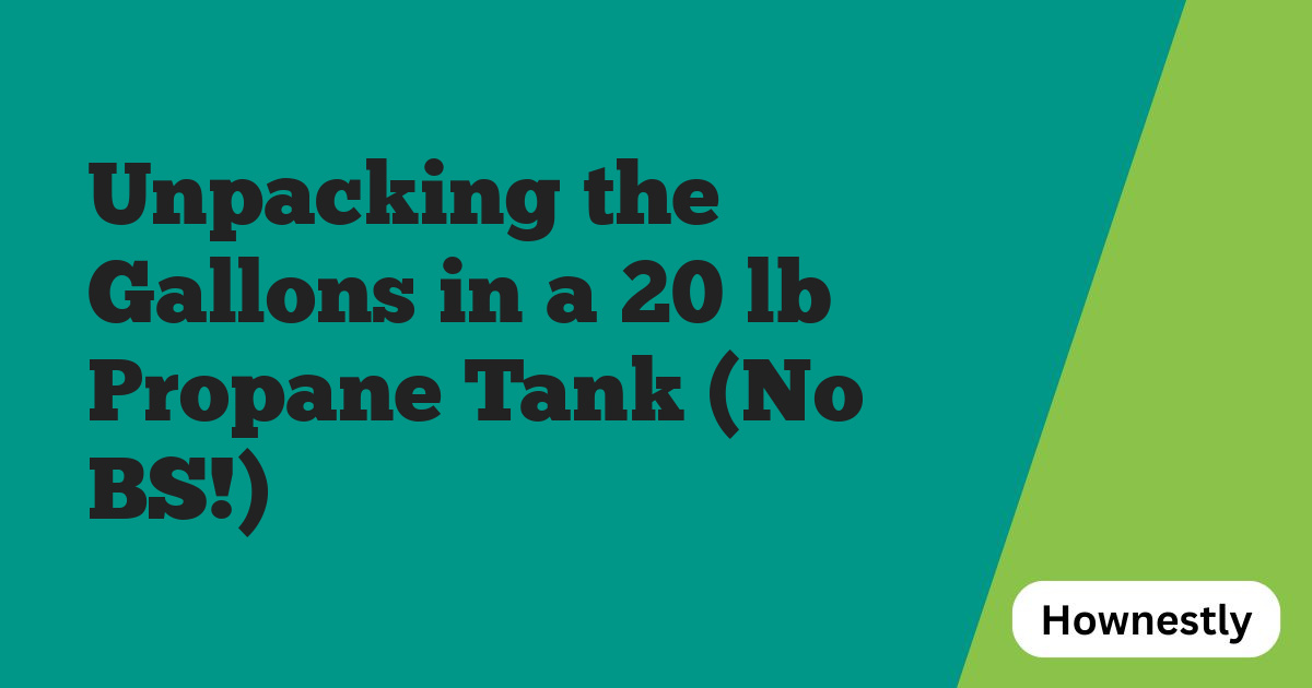 Unpacking the Gallons in a 20 lb Propane Tank (No BS!)