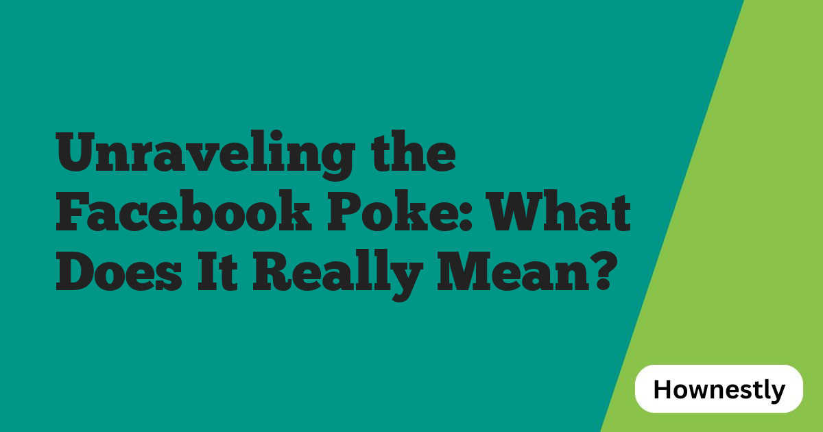 Unraveling the Facebook Poke: What Does It Really Mean?