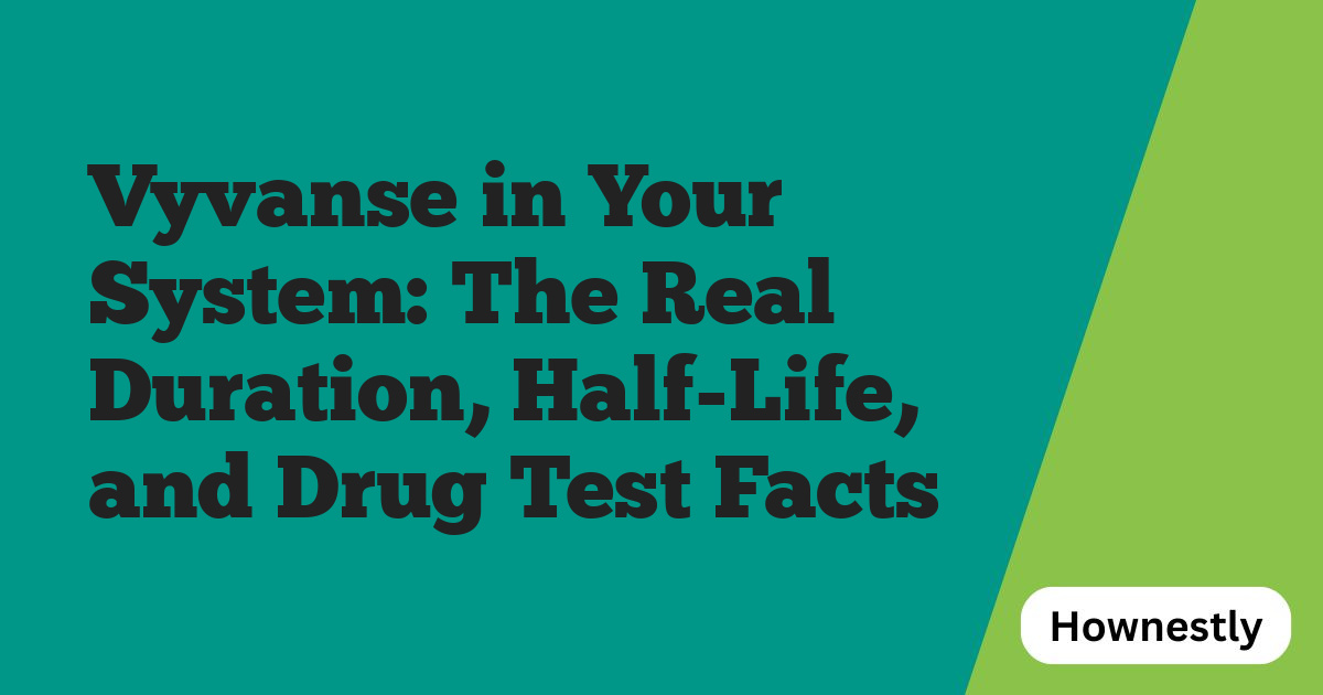 Vyvanse in Your System: The Real Duration, Half-Life, and Drug Test Facts