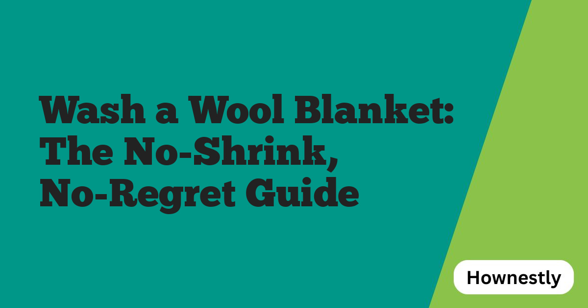 Wash a Wool Blanket: The No-Shrink, No-Regret Guide