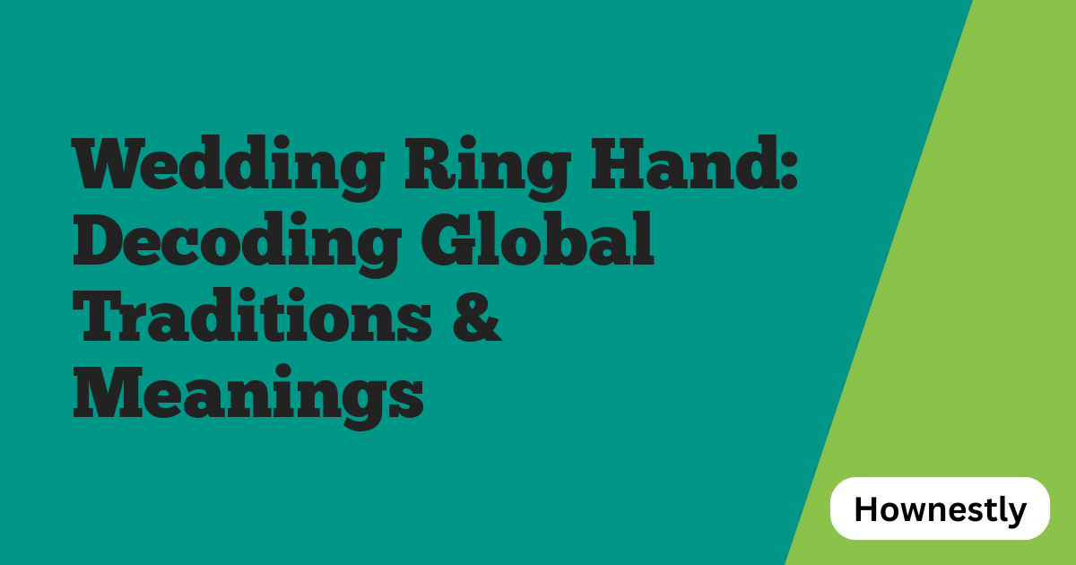 Wedding Ring Hand: Decoding Global Traditions & Meanings