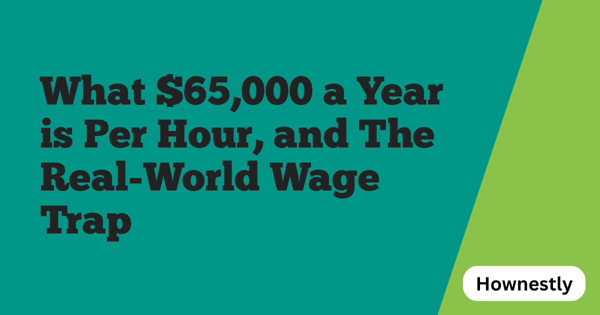 What $65,000 a Year is Per Hour, and The Real-World Wage Trap