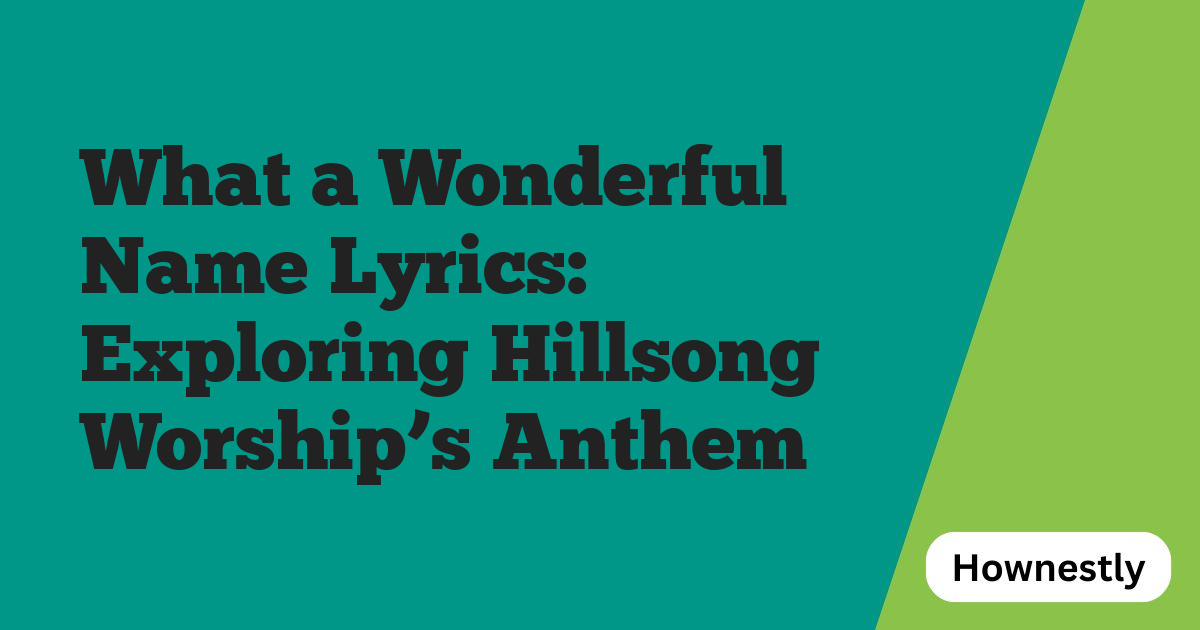 What a Wonderful Name Lyrics: Exploring Hillsong Worship’s Anthem