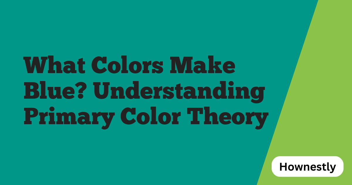 What Colors Make Blue? Understanding Primary Color Theory