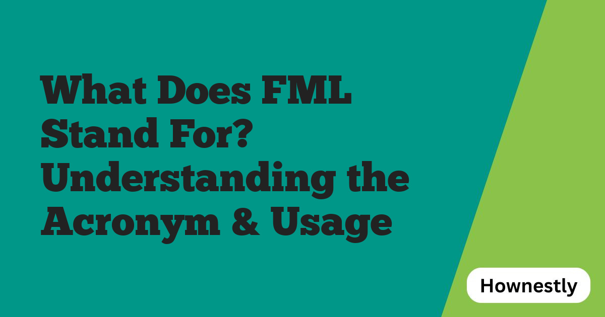 What Does FML Stand For? Understanding the Acronym & Usage