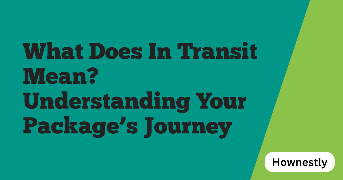 What Does In Transit Mean? Understanding Your Package’s Journey