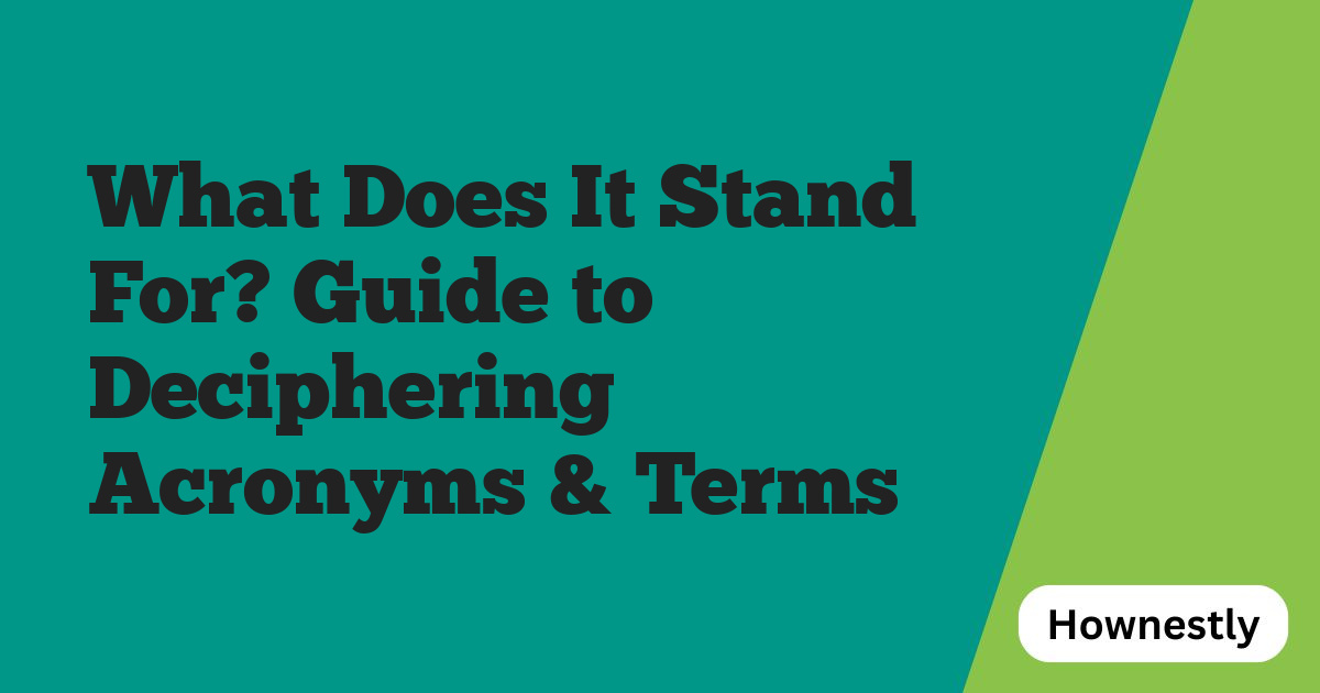 What Does It Stand For? Guide to Deciphering Acronyms & Terms