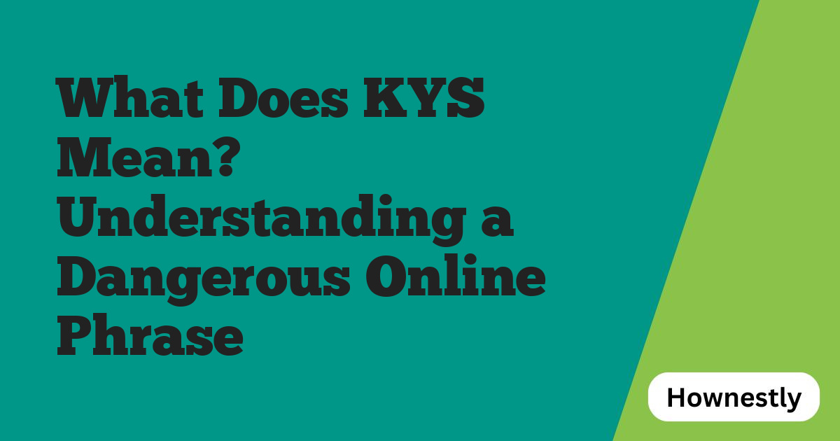 What Does KYS Mean? Understanding a Dangerous Online Phrase