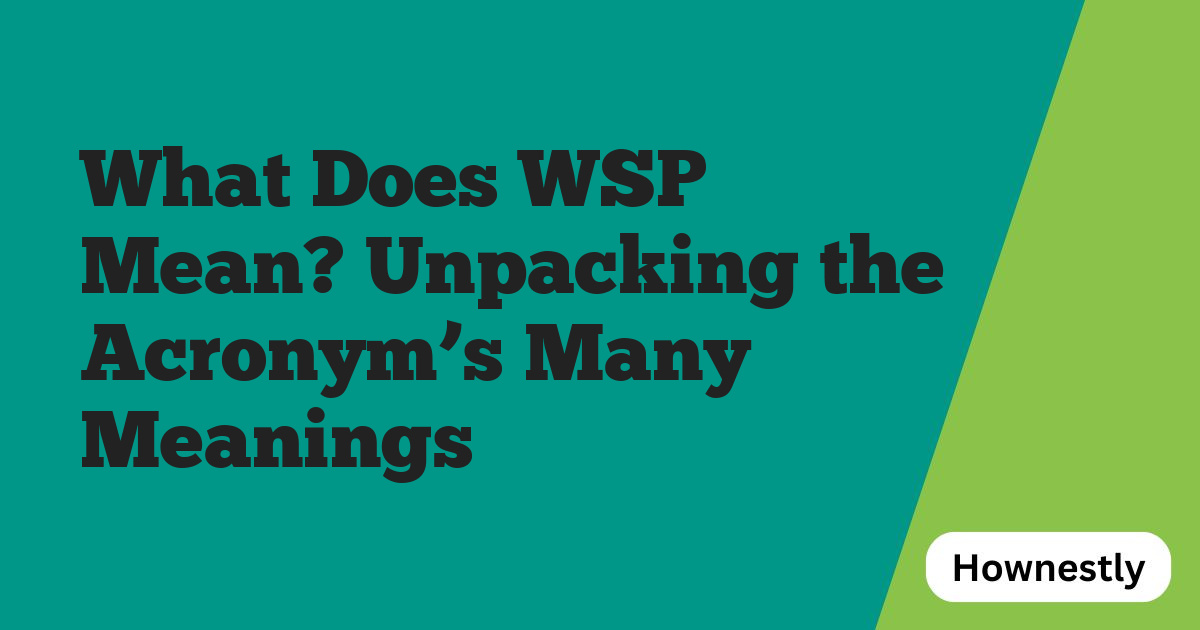 What Does WSP Mean? Unpacking the Acronym’s Many Meanings