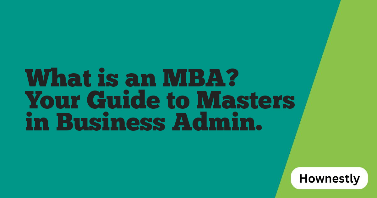 What is an MBA? Your Guide to Masters in Business Admin.