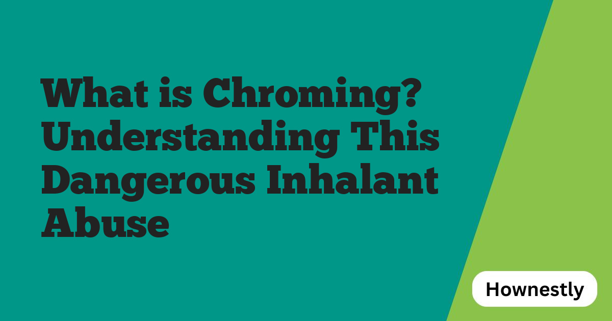 What is Chroming? Understanding This Dangerous Inhalant Abuse
