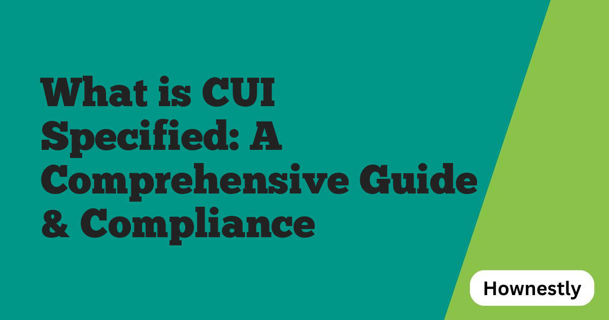 What is CUI Specified: A Comprehensive Guide & Compliance