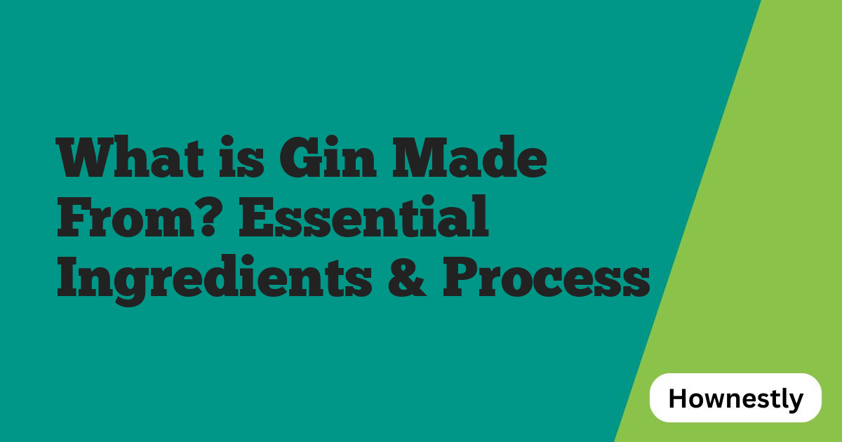 What is Gin Made From? Essential Ingredients & Process
