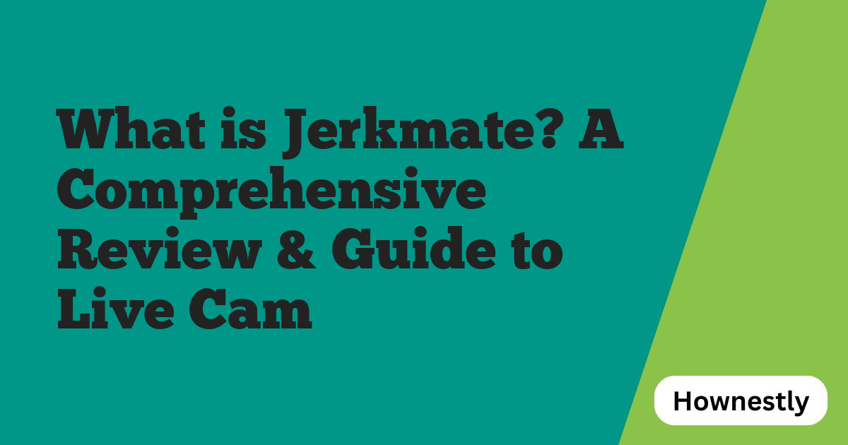 What is Jerkmate? A Comprehensive Review & Guide to Live Cam