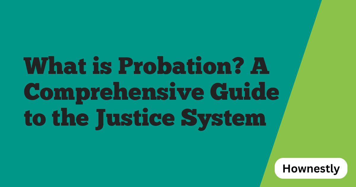 What is Probation? A Comprehensive Guide to the Justice System