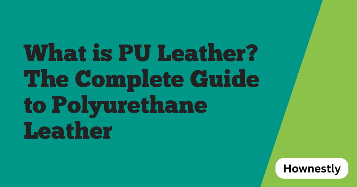 What is PU Leather? The Complete Guide to Polyurethane Leather